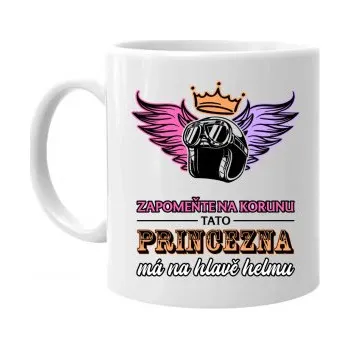Žertovný předmět Zapomeňte na korunu - tato princezna má na hlavě helmu V2 - hrnek s potiskem- Tričkový.cz