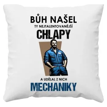 Žertovný předmět Bůh našel ty nejtalentovanější chlapy a udělal z nich mechaniky - polštář s potiskem- Tričkový.cz