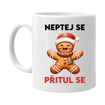 Žertovný předmět Neptej se, přitul se - hrnek s potiskem- Tričkový.cz