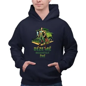 Žertovný předmět Beze mě neexistují žně - pánská mikina s potiskem- Tričkový.cz