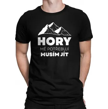 Žertovný předmět Hory mě potřebují, musím jít - pánské tričko s potiskem- Tričkový.cz