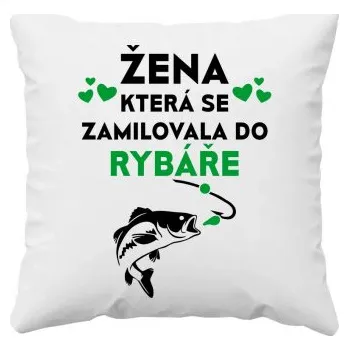 Žertovný předmět Žena, která se zamilovala do rybáře - polštář s potiskem- Tričkový.cz