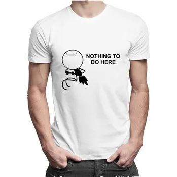 Žertovný předmět Nothing To Do Here - pánské tričko s potiskem- Tričkový.cz