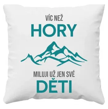 Žertovný předmět Víc než hory miluji už jen své děti - polštář s potiskem- Tričkový.cz