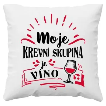 Žertovný předmět Moje krevní skupina je víno - polštář s potiskem- Tričkový.cz
