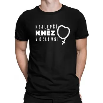 Žertovný předmět Nejlepší kněz v celé vsi - pánské tričko s potiskem- Tričkový.cz