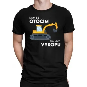 Žertovný předmět Kam se otočím, tam něco vykopu - pánské tričko s potiskem- Tričkový.cz
