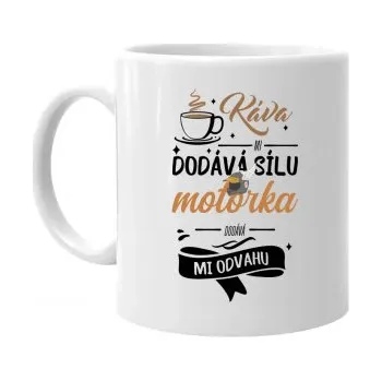 Žertovný předmět Káva mi dodává sílu,motorka dodává mi odvahu - hrnek s potiskem- Tričkový.cz
