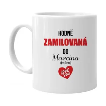 Žertovný předmět Hodně zamilovaná do ... (jméno) - hrnek s potiskem - personalizovaný produkt- Tričkový.cz