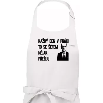 Kuchyňská zástěra Každý den v práci to se šéfem nějak přežiju - Dámská zástěra na vaření - Univerzální velikost ( Bílá )