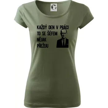 Dámské tričko Každý den v práci to se šéfem nějak přežiju - Dámské triko Pure - XS ( Khaki )