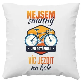 Žertovný předmět Nejsem smutný, jen potřebuji víc jezdit na kole - polštář s potiskem- Tričkový.cz