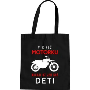 Žertovný předmět Víc než motorku miluji už jen své děti - taška s potiskem- Tričkový.cz