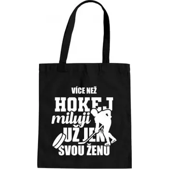 Žertovný předmět Více než hokej miluji už jen svou ženu - taška s potiskem- Tričkový.cz