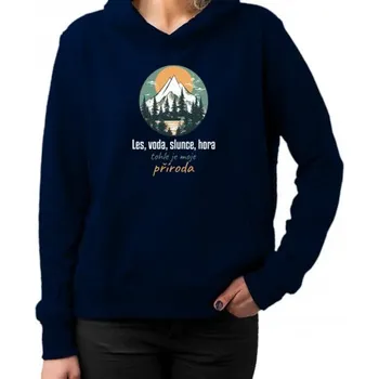 Žertovný předmět Les, voda, slunce, hora, tohle je moje příroda - dámská mikina s potiskem- Tričkový.cz