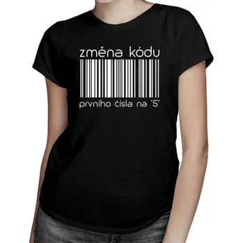 Žertovný předmět Změna kódu prvního čísla na "5" - dámské tričko s potiskem- Tričkový.cz