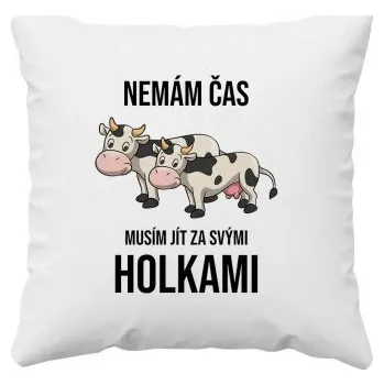 Žertovný předmět Nemám čas, musím jít za svými holkami (krávy) - polštář s potiskem- Tričkový.cz