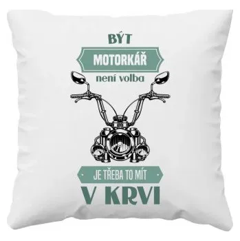 Žertovný předmět Být motorkář není volba, je třeba to mít v krvi - polštář s potiskem- Tričkový.cz