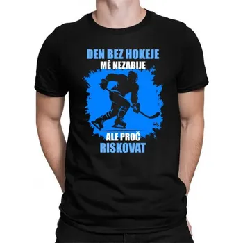 Žertovný předmět Den bez hokeje mě nezabije, ale proč riskovat - pánské tričko s potiskem- Tričkový.cz