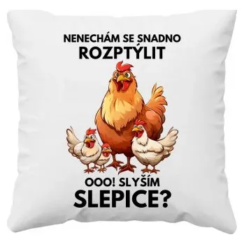 Žertovný předmět Nenechám se snadno rozptýlit Ooo! Slyším slepice? - polštář s potiskem- Tričkový.cz