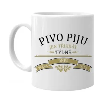 Žertovný předmět Pivo piju jen třikrát týdně - včera, dnes a zítra - hrnek s potiskem- Tričkový.cz