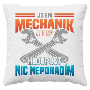 Žertovný předmět Jsem mechanik, ale na hloupost nic neporadím - polštář s potiskem- Tričkový.cz