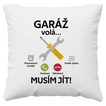 Žertovný předmět Garáž volá, musím jít (verze 2) - polštář s potiskem- Tričkový.cz