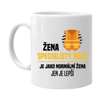 Žertovný předmět Žena specialisty BOZP je jako normální žena, jen je lepší - hrnek s potiskem- Tričkový.cz