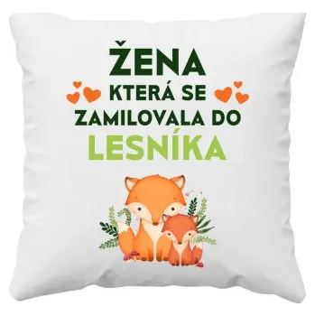 Žertovný předmět Žena, která se zamilovala do lesníka - polštář s potiskem- Tričkový.cz