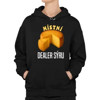 Žertovný předmět Místní dealer sýru - dámská mikina s potiskem- Tričkový.cz