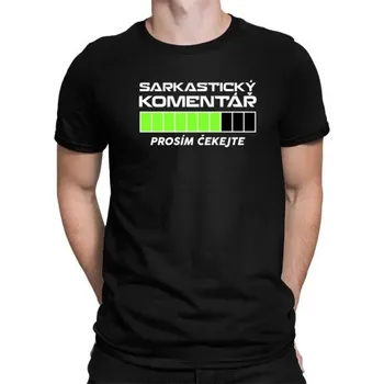 Žertovný předmět Sarkastický komentář - prosím čekejte - pánské tričko s potiskem- Tričkový.cz