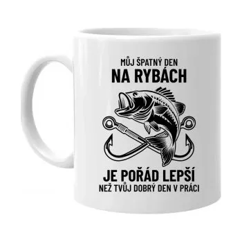 Žertovný předmět Můj špatný den na rybách je pořád lepší - hrnek s potiskem- Tričkový.cz