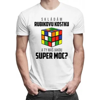 Žertovný předmět Skládám rubikovu kostku - a Ty máš jakou super moc? - pánské tričko s potiskem- Tričkový.cz