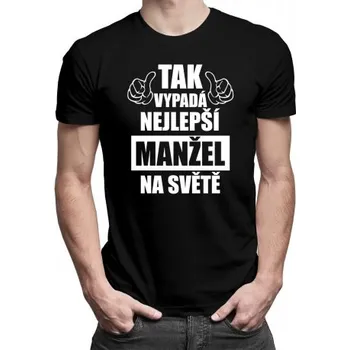 Žertovný předmět Tak vypadá nejlepší manžel na světě - pánské tričko s potiskem- Tričkový.cz