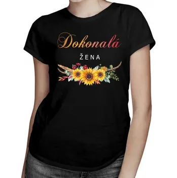 Žertovný předmět Dokonalá žena - dámské tričko s potiskem- Tričkový.cz