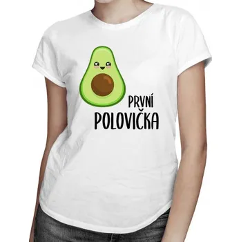 Žertovný předmět První polovička v1 - dámské tričko s potiskem- Tričkový.cz