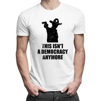 Žertovný předmět This isn't a democracy anymore - pánské tričko s potiskem- Tričkový.cz