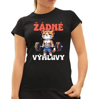 Žertovný předmět Žádné výmluvy - dámské tričko s potiskem- Tričkový.cz