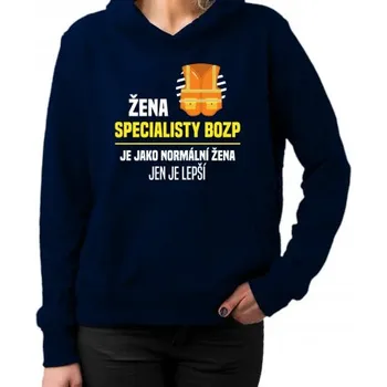 Žertovný předmět Žena specialisty BOZP je jako normální žena, jen je lepší - dámská mikina s potiskem- Tričkový.cz