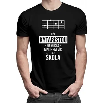 Žertovný předmět Být kytaristou mě naučilo mnohem víc než škola - pánské tričko s potiskem- Tričkový.cz