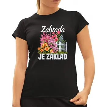 Žertovný předmět Zahrada je základ - dámské tričko s potiskem- Tričkový.cz