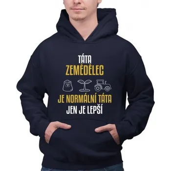 Žertovný předmět Táta zemědělec je normální táta, jen je lepší - pánská mikina s potiskem- Tričkový.cz