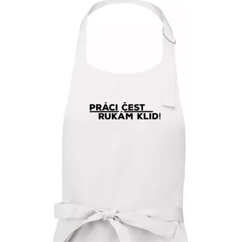 Kuchyňská zástěra Práci čest a rukám klid - Dámská zástěra na vaření - Univerzální velikost ( Bílá )