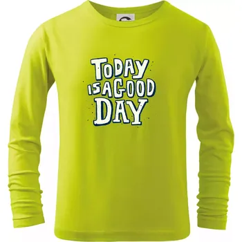 Dětská móda Today is a good day - Triko dětské Long Sleeve - 122 cm/6 let ( Limetková )