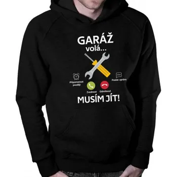 Žertovný předmět Garáž volá, musím jít (verze 2) - pánská mikina s potiskem- Tričkový.cz