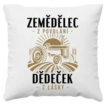 Žertovný předmět Zemědělec z povolání, dědeček z lásky - polštář s potiskem- Tričkový.cz