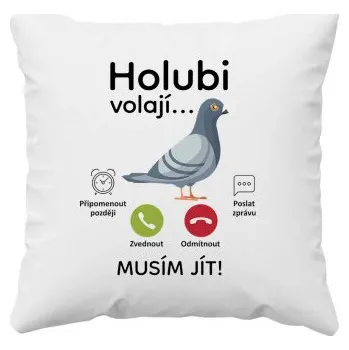 Žertovný předmět Holubi volají, musím jít - polštář s potiskem- Tričkový.cz
