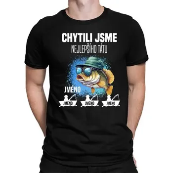 Žertovný předmět Chytili jsme nejlepšího tátu + jména - pánské tričko s potiskem - personalizovaný produkt- Tričkový.cz