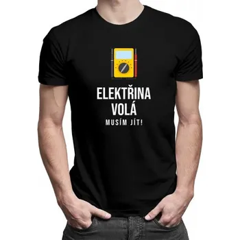 Žertovný předmět Elektřina volá, musím jít - verze 2 - pánské tričko s potiskem- Tričkový.cz