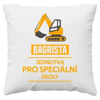 Žertovný předmět Bagrista - jednotka pro speciální úkoly - polštář s potiskem- Tričkový.cz